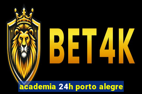 academia 24h porto alegre